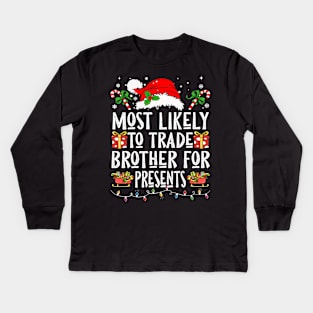 Most Likely To Trade Brother For Presents Kids Long Sleeve T-Shirt